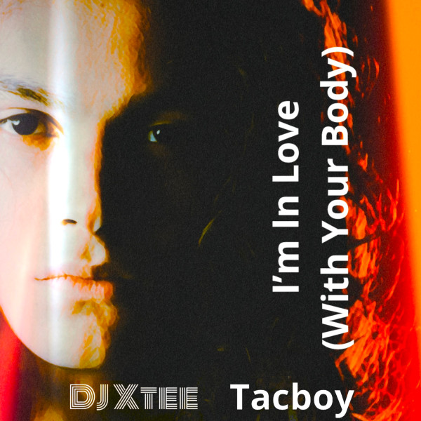 Lyric Video Premiere: Tacboy and DJ Xtee Team Up on “I’m In Love (With Your Body)”