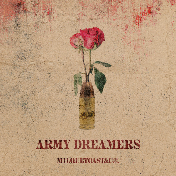 Milquetoast & Co. Re-Imagines “Army Dreamers”